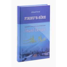 Fıkhu’s Sire - Rasulullah Sallallahu Aleyhi ve Sellem'in Hayatından İmani Dersler - Ahmed Ferid