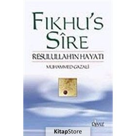 FIKHU`S SIRE RESULULLAH´IN HAYATI - MUHAMMED GAZALI