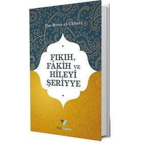 Fıkıh, Fakih ve Hileyi Şeriyye / İbn Batta El-Ukberi