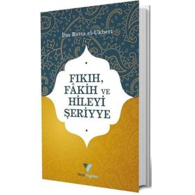 Fıkıh, Fakih ve Hileyi Şeriyye / İbn Batta El-Ukberi