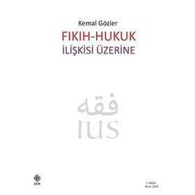 Fıkıh-Hukuk İlişkisi Üzerine - Kemal Gözler