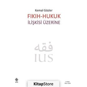 Fıkıh-Hukuk İlişkisi Üzerine - Kemal Gözler