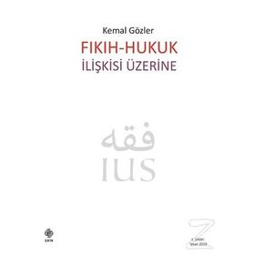 Fıkıh-Hukuk İlişkisi Üzerine - Kemal Gözler