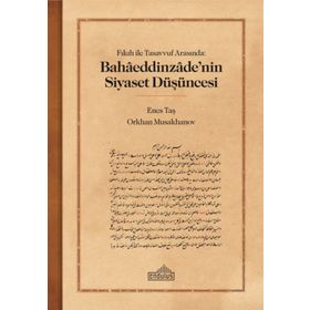 Fıkıh ile Tasavvuf Arasında Bahaaeddinzaade’nin Siyaset Düşüncesi Endülüs Yayınları