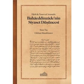 Fıkıh ile Tasavvuf Arasında Bahaaeddinzaade’nin Siyaset Düşüncesi Endülüs Yayınları