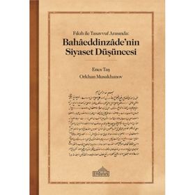 Fıkıh ile Tasavvuf Arasında Bahaaeddinzaade’nin Siyaset Düşüncesi Endülüs Yayınları