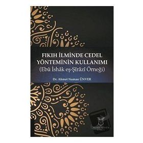 Fıkıh İlminde Cedel Yönteminin Kullanımı / Ahmet Numan Ünver