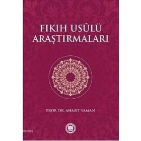 Fıkıh Usülü Araştırmaları - Ahmet Yaman