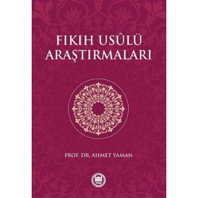 Fıkıh Usülü Araştırmaları - Ahmet Yaman