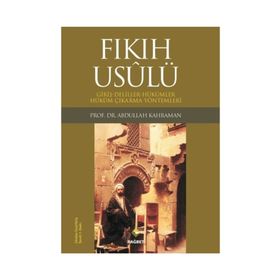 FIKIH USULÜ FIKIH USULÜ-GİRİŞ-DELILLER-HÜKÜMLER-HÜKÜM ÇIKARMA YÖNTEMLERİ - ABDULLAH KAHRAMAN