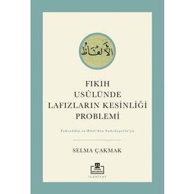 Fıkıh Usulünde Lafızların Kesinliği Problemi Selma Çakmak