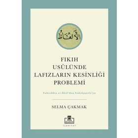 Fıkıh Usulünde Lafızların Kesinliği Problemi Selma Çakmak