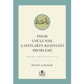 Fıkıh Usulünde Lafızların Kesinliği Problemi Selma Çakmak
