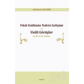 Fıkıh Usulünün Tedrici Gelişimi ve Usuli Görüşler - Abdulbasıt Saltekin