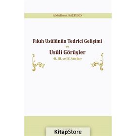 Fıkıh Usulünün Tedrici Gelişimi ve Usuli Görüşler - Abdulbasıt Saltekin