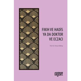 Fıkıh ve Hadis Ya Da Doktor ve Eczacı - Yavuz Köktaş