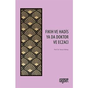 Fıkıh ve Hadis Ya Da Doktor ve Eczacı - Yavuz Köktaş