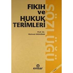 FIKIH VE HUKUK TERIMLERI SÖZLÜĞÜ - MEHMET ERDOĞAN
