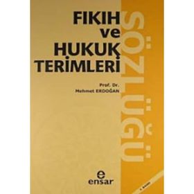 FIKIH VE HUKUK TERIMLERI SÖZLÜĞÜ - MEHMET ERDOĞAN