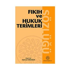 FIKIH VE HUKUK TERIMLERI SÖZLÜĞÜ - MEHMET ERDOĞAN
