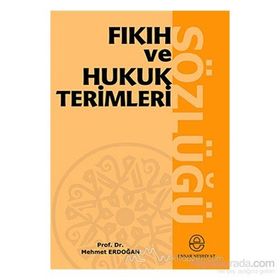 FIKIH VE HUKUK TERIMLERI SÖZLÜĞÜ - MEHMET ERDOĞAN
