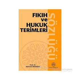FIKIH VE HUKUK TERIMLERI SÖZLÜĞÜ - MEHMET ERDOĞAN