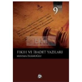 FIKIH VE İBADET YAZILARI - MUSTAFA İSLAMOĞLU