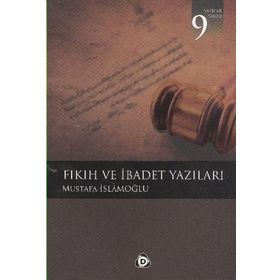 FIKIH VE İBADET YAZILARI - MUSTAFA İSLAMOĞLU