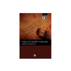 FIKIH VE İBADET YAZILARI - MUSTAFA İSLAMOĞLU