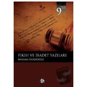 FIKIH VE İBADET YAZILARI - MUSTAFA İSLAMOĞLU