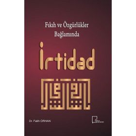 Fıkıh Ve Özgürlükler Bağlamında İrtidad - Fatih Orhan