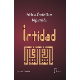Fıkıh Ve Özgürlükler Bağlamında İrtidad - Fatih Orhan
