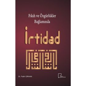 Fıkıh Ve Özgürlükler Bağlamında İrtidad - Fatih Orhan