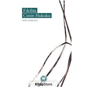 Fıkıhta Cenin Hukuku - Ülfet Görgülü
