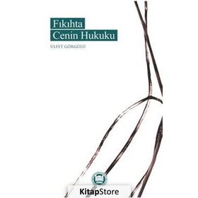 Fıkıhta Cenin Hukuku - Ülfet Görgülü