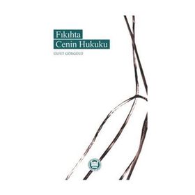 Fıkıhta Cenin Hukuku - Ülfet Görgülü