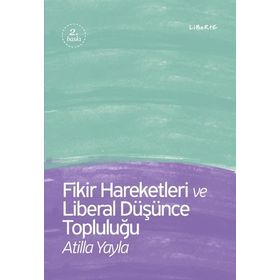 Fikir Hareketleri ve Liberal Düşünce Topluluğu - Atilla Yayla