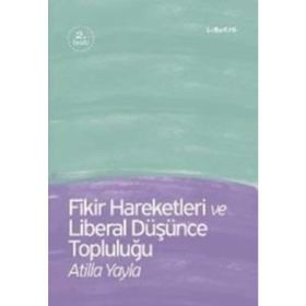 Fikir Hareketleri ve Liberal Düşünce Topluluğu - Atilla Yayla