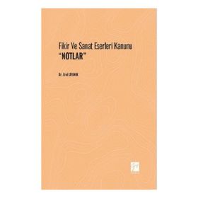 Fikir ve Sanat Eserleri Kanunu ;Notlar - Dr. Erol Uyanık