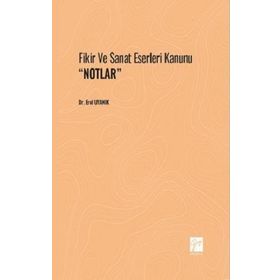Fikir ve Sanat Eserleri Kanunu ;Notlar - Dr. Erol Uyanık