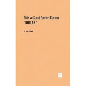 Fikir ve Sanat Eserleri Kanunu ;Notlar - Dr. Erol Uyanık