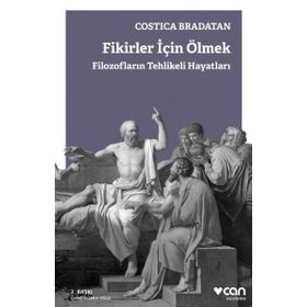 Fikirler için Ölmek-Filozofların Tehlikeli Hayatları - Costica Bradatan