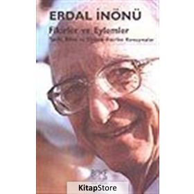 FIKIRLER VE EYLEMLER TARIH, BILIM VE SIYASET ÜZERİNE KONUŞMALAR - ERDAL İNÖNÜ