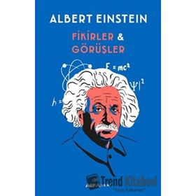 Fikirler ve Görüşler - Albert Einstein