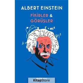 Fikirler ve Görüşler - Albert Einstein
