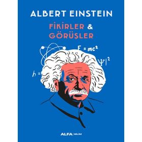 Fikirler ve Görüşler - Albert Einstein