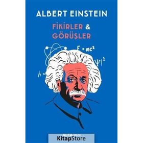 Fikirler ve Görüşler - Albert Einstein