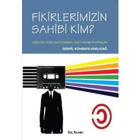 FIKIRLERIMIZIN SAHIBI KIM TÜRKİYEDE MÜZİK ENDÜSTRİSİNDE TELIF HAKLARI POLİTİKALARI - SERPIL KONRAPA KARLIDAĞ