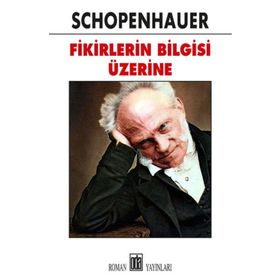 Fikirlerin Bilgisi Üzerine - Arthur Schopenhauer