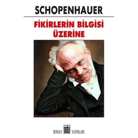 Fikirlerin Bilgisi Üzerine - Arthur Schopenhauer